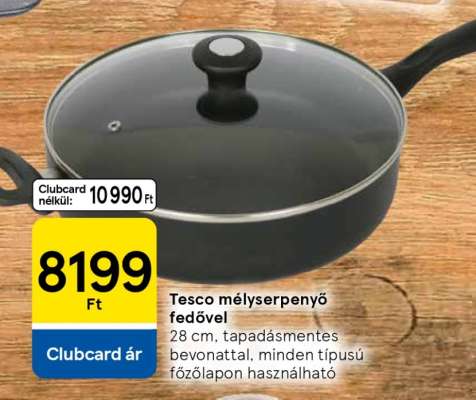 Tesco mélyserpenyő fedővel